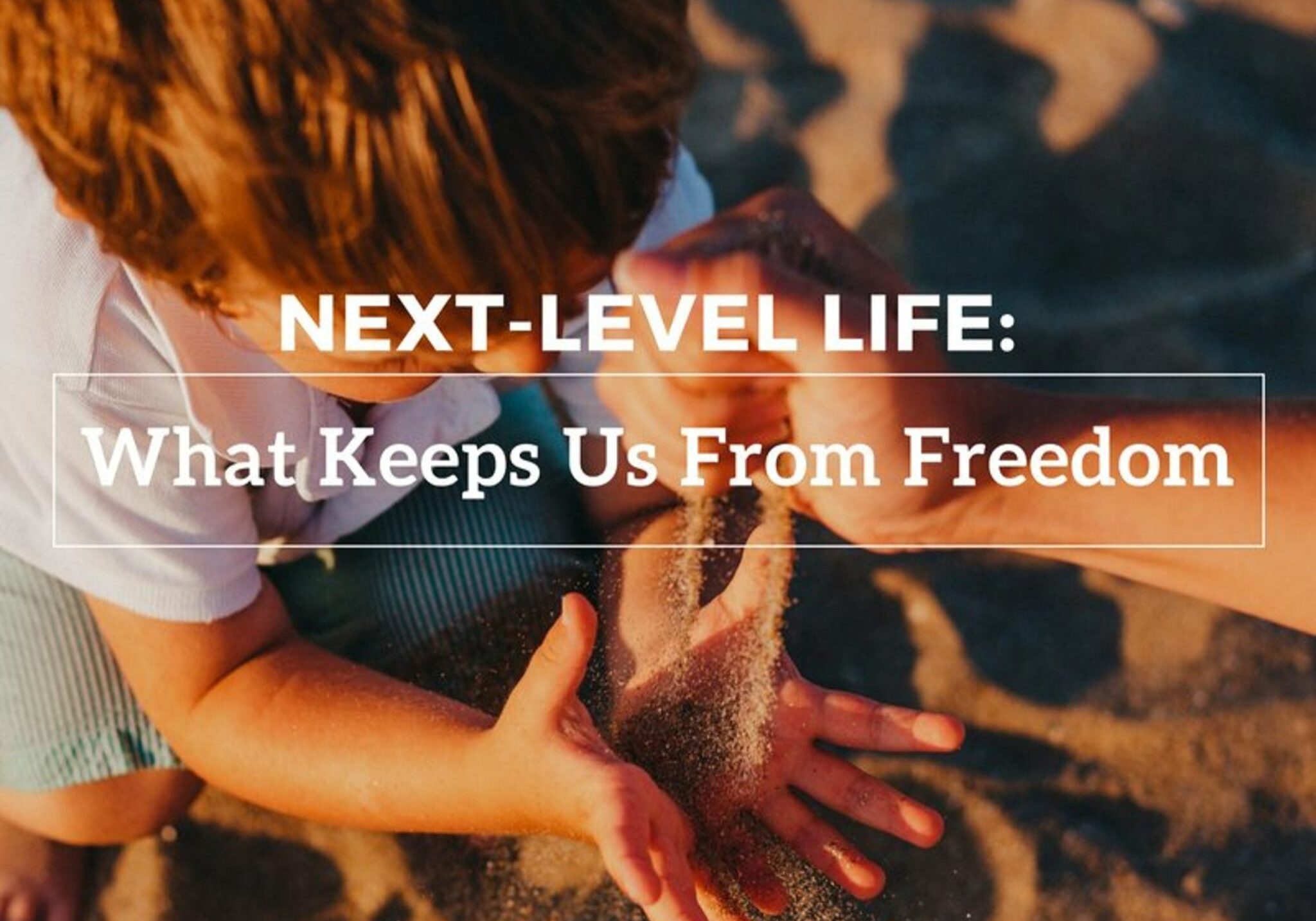 284: Next-Level Life: What Keeps Us From Freedom